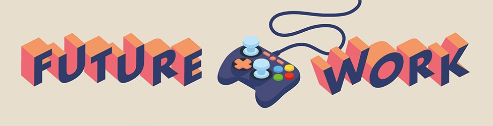 The Games People Will Work at Playing banner